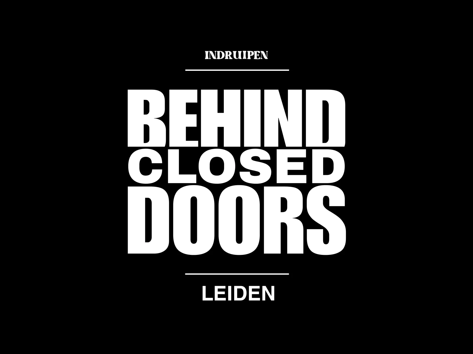 INDRUIPEN presents: Behind Closed Doors in Gebr. de Nobel, Leiden