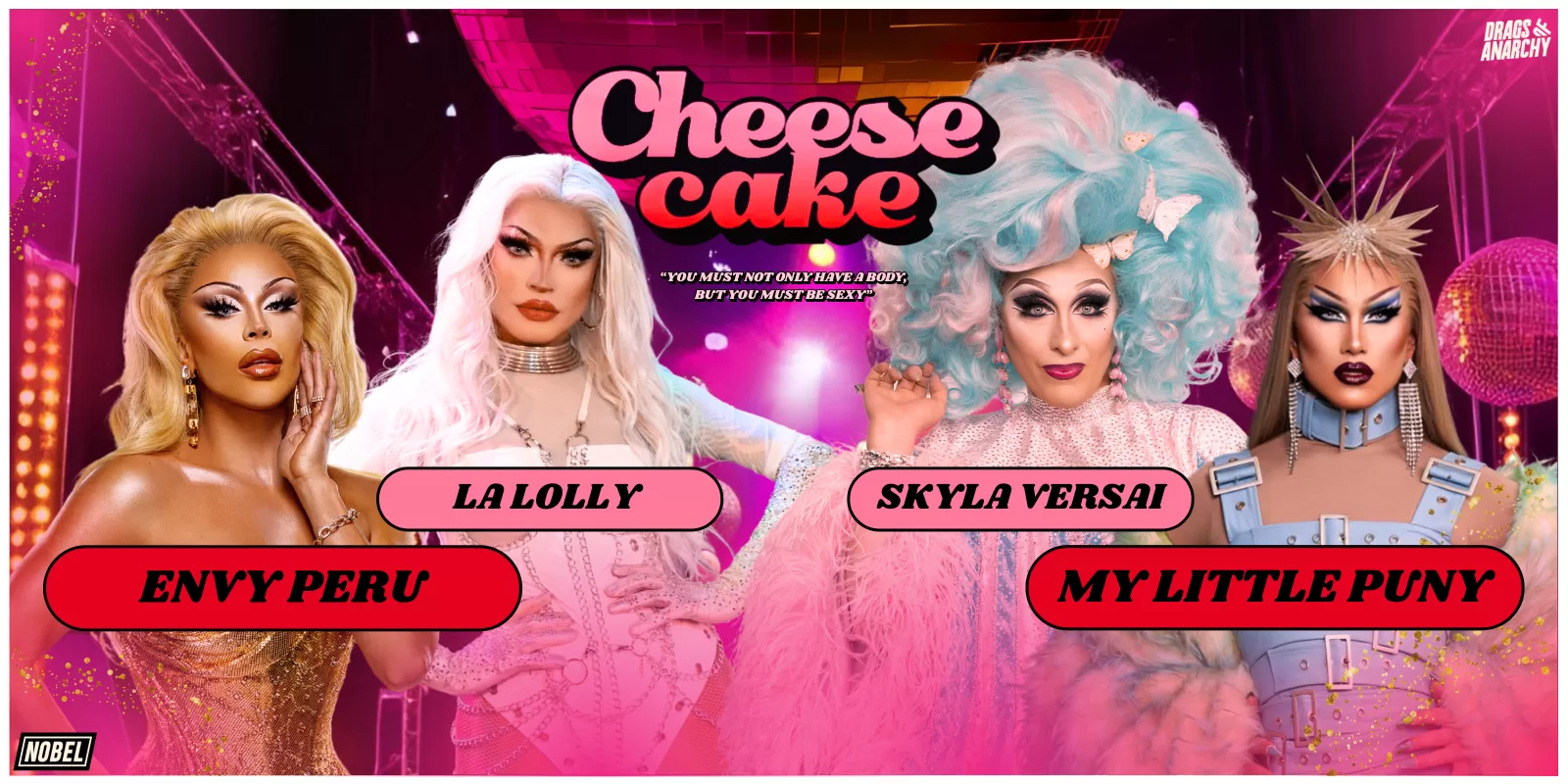 Cheesecake Skyla Versai My Little Puny La Lolly Envy Peru dragqueen disco Nobel Leiden